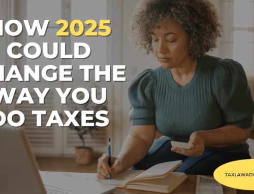 How 2025 Could Change the Way You Do Taxes