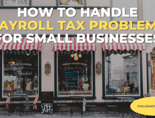 How to Handle Payroll Tax Problems for Small Businesses