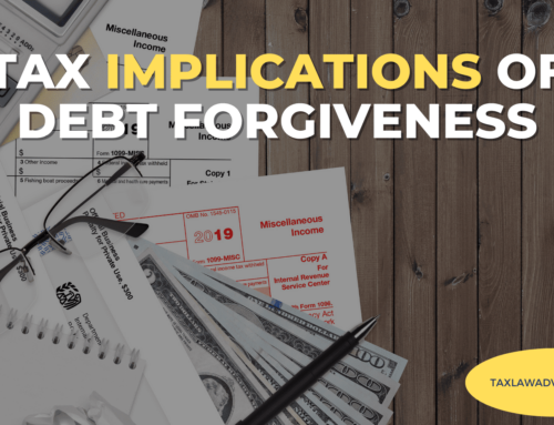 Navigating the Tax Implications of Debt Forgiveness: What Taxpayers Need to Know