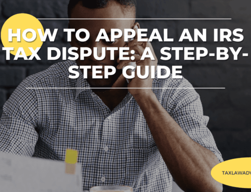 How to Appeal an IRS Tax Dispute: A Step-by-Step Guide